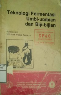 TEKNOLOGI FERMENTASI UMBI-UMBIAN DAN BIJI-BIJIAN