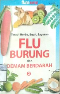 TERAPI HERBA, BUAH, SAYURAN FLU BURUNG DAN DEMAM BERDARAH