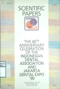 THE 40TH ANNIVERSARY CELEBRATION OF THE INDONESIAN DENTAL ASOCIATION AND JAKARTA DENTAL EXPO '90