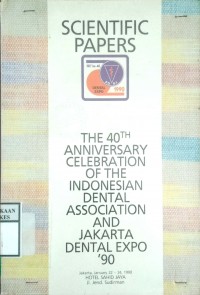 THE 40TH ANNIVERSARY CELEBRATION OF THE INDONESIAN DENTAL ASOCIATION AND JAKARTA DENTAL EXPO '90