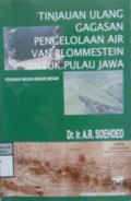 TINJAUAN ULANG GAGASAN PENGELOLAAN AIR VAN BLOMMESTEIN UNTUK PULAU JAWA : Peranan Waduk-waduk Besar