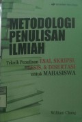 METODOLOGI PENULISAN ILMIAH : Teknik Penulisan Esai, Skripsi, Tesis, & Disertasi Untuk Mahasiswa