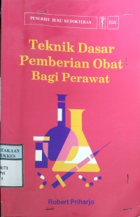 TEKNIK DASAR PEMBERIAN OBAT BAGI PERAWAT