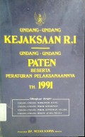 UNDANG-UNDANG KEJAKSAAN R.I : Undang-Undang PATEN BESERTA PERATURAN PELAKSANAANYA TH. 1991