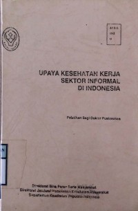 UPAYA KESEHATAN KERJA SEKTOR INFORMAL DI INDONESIA : Pelatihan Bagi Dokter Puskesmas