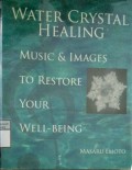 WATER CRYSTAL HEALING MUSIC & IMAGES TO RESTORE YOUR WELL - BEING