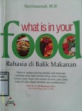 WHAT IS IN YOUR FOOD : Rahasia di Balik Makanan