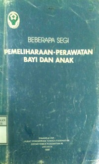 BEBERAPA SEGI PEMELIHARAAN-PERAWATAN BAYI DAN ANAK