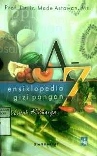 A - Z ensiklopedia gizi pangan untuk keluarga