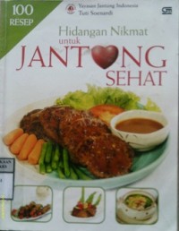 HIDANGAN NIKMAT UNTUK JANTUNG SEHAT (100 Resep)