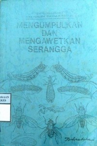 MENGUMPULKAN DAN MENGAWETKAN SERANGGA