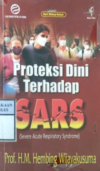 PROTEKSI DINI TERHADAP SARS : ( Severe Acute Respiratory Syndrome )