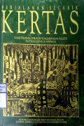 PERJALANAN SECARIK KERTAS : Suatu Tinjauan Terhadap Pengembangan Industri Pulp dan Kertas di Indonesia