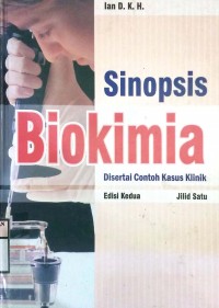 SINOPSIS BIOKIMIA : Disertai Kasus Klinik    EDISI KEDUA   Jilid I